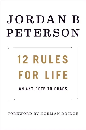 12 Rules for Life: An Antidote to Chaos